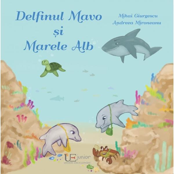 Delfinul Mavo si Marele Alb - Mihai Giurgescu, Andreea Mironeanu