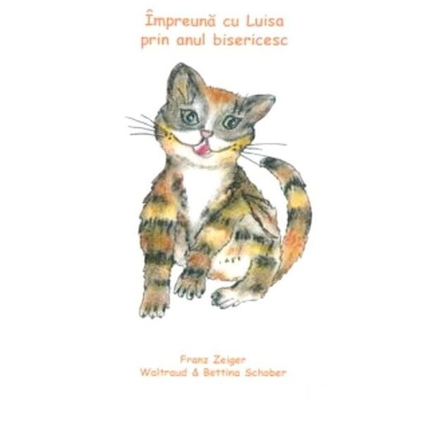 Impreuna cu Luisa prin anul bisericesc - Franz Zeiger, Waltraud si Bettina Schober