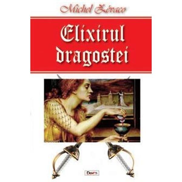 Elixirul dragostei - Michel Zevaco