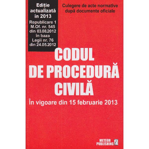 Codul de procedura civila in vigoare din 15 februarie 2013