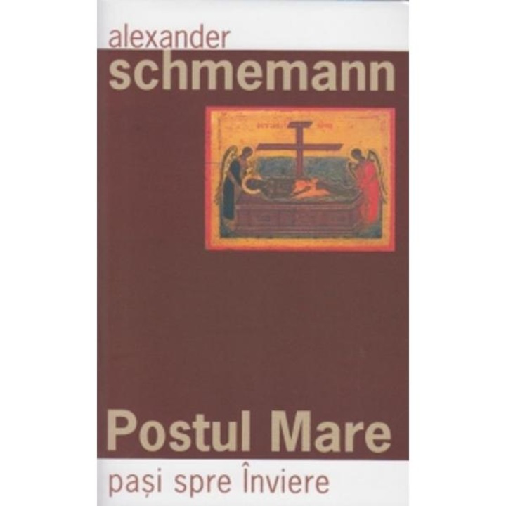 Postul mare, pasi spre inviere - Al.Schmemann