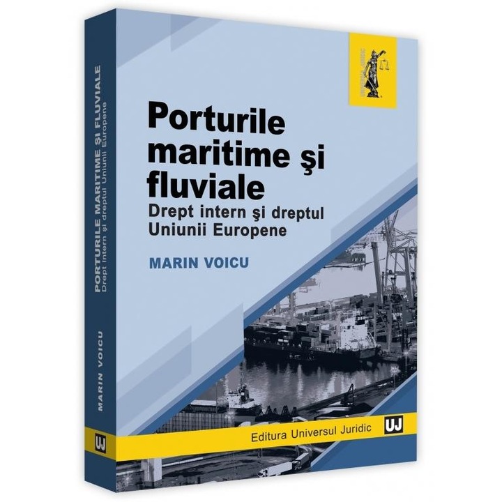 Porturile Maritime Si Fluviale. Drept Intern Si Dreptul Uniunii Europene - Marin Voicu