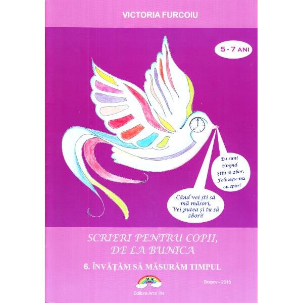 Scrieri pentru copii de la bunica 6: Invatam sa masuram timpul - Victoria Furcoiu