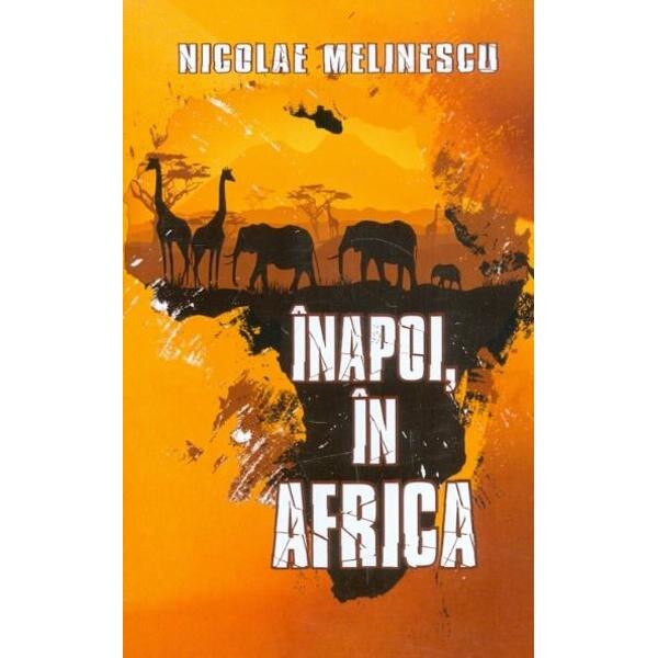 Inapoi, in Africa - Nicolae Melinescu