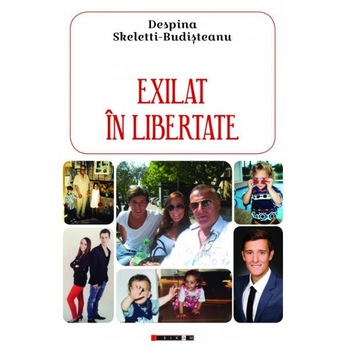 Exilat in libertate - Despina Skeletti-Budisteanu Exilat in libertate - Despina Skeletti-Budisteanu