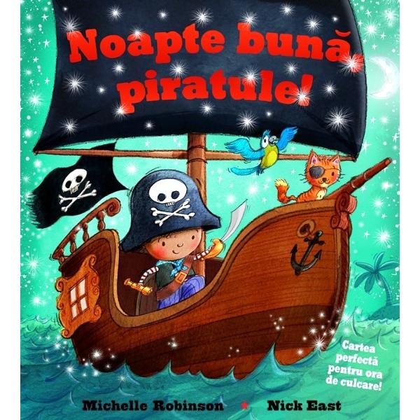 Noapte buna, piratule! - Michelle Robinson, Nick East