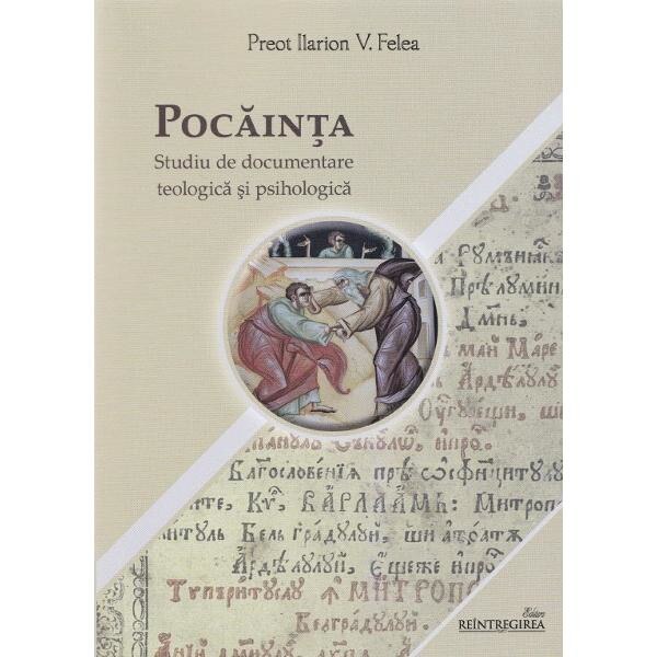 Pocainta. Studiu de documentare teologica si psihologica - Ilarion V. Felea