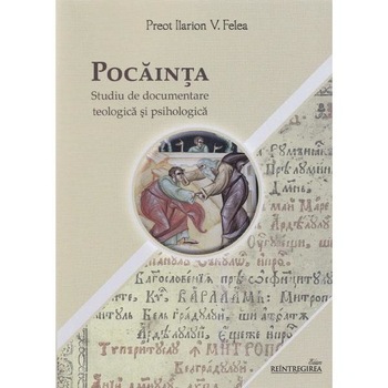 Pocainta. Studiu de documentare teologica si psihologica - Ilarion V. Felea Pocainta. Studiu de documentare teologica si psihologica - Ilarion V. Felea