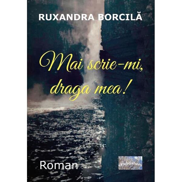 Mai scrie-mi, draga mea! - Ruxandra Borcila