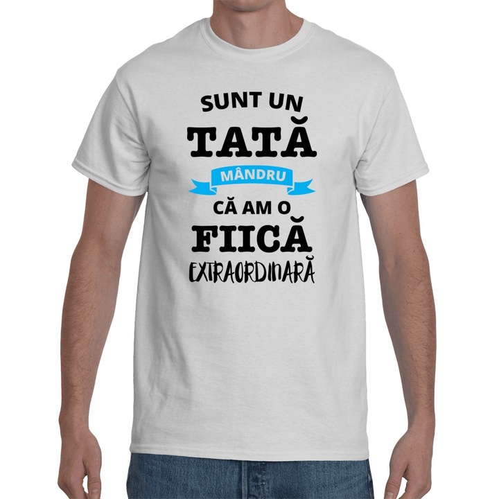 Tricou personalizat Tata mandru ca am o fiica, Alb, marimea M