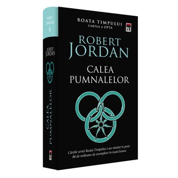 Calea pumnalelor (vol.8 din seria Roata timpului), Robert Jordan Calea pumnalelor (vol.8 din seria Roata timpului), Robert Jordan