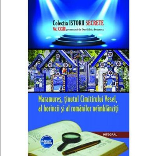 Maramures,Tinutul Cimitirului Vesel,Al Horincii Si Al Romanilor Neimblanziti - Dan Silviu Boerescu