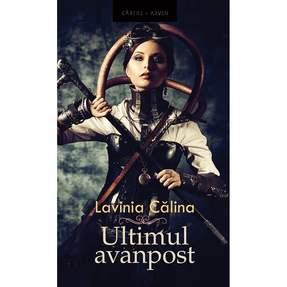 Ultimul avanpost. Vol. 1 (ed. 2) - Lavinia Calina