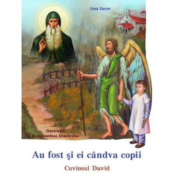 Au fost si ei candva copii: Cuviosul David - Ana Iacov Au fost si ei candva copii: Cuviosul David - Ana Iacov