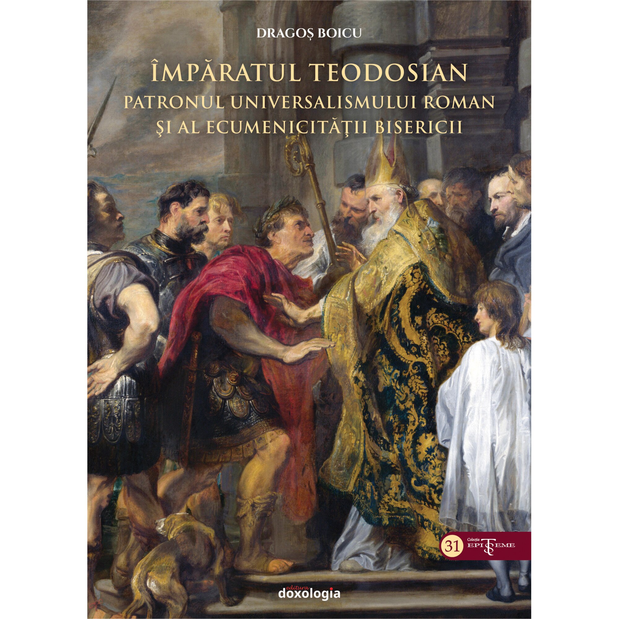 Imparatul teodosian /-/ patronul universalismului roman si al ecumenicitatii Bisericii - Dragos Boicu