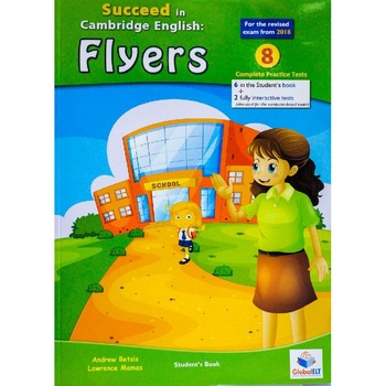 Succeed in Flyers Global ELT, Engleza, 8 teste practice Succeed in Flyers Global ELT, Engleza, 8 teste practice