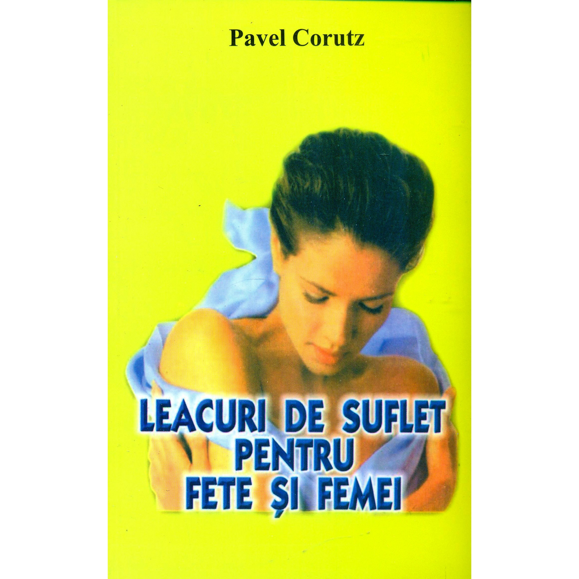 Leacuri de suflet pentru fete si femei - Pavel Corutz