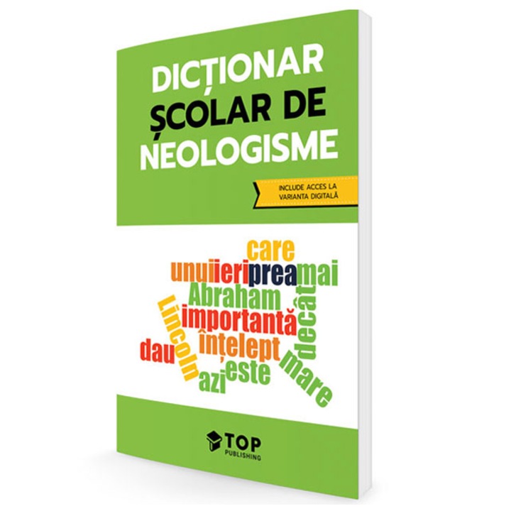 Dictionar scolar de neologisme, Top Publishing, 464 pagini