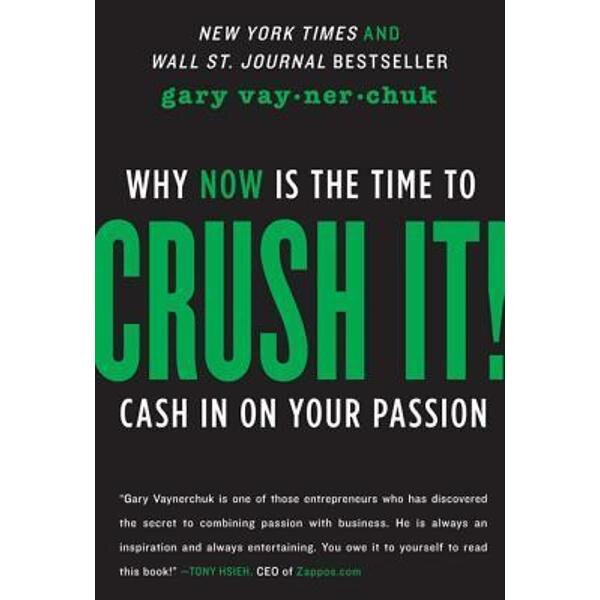 Crush It!: Why NOW Is the Time to Cash In on Your Passion - Gary Vaynerchuk