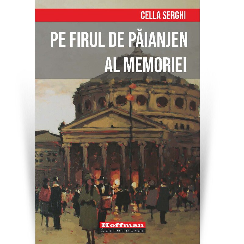 Pe firul de paianjen al memoriei - Cella Serghi