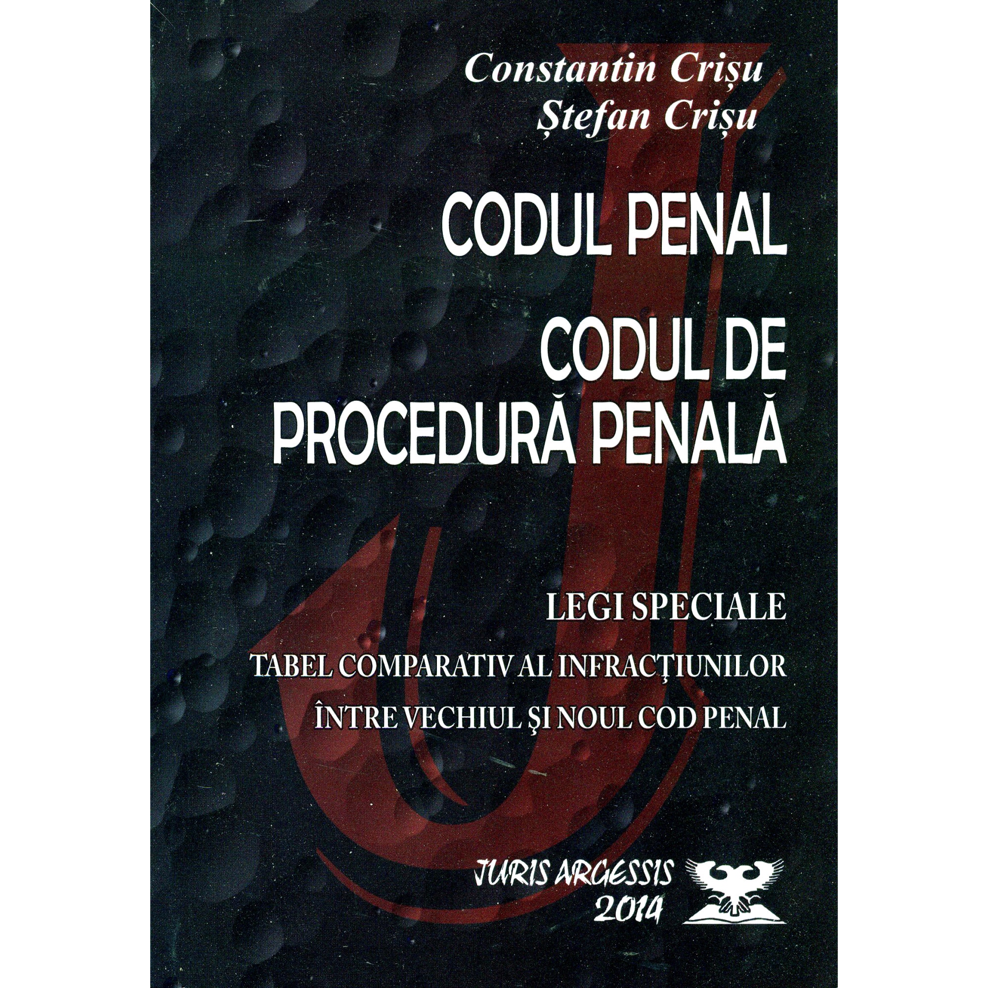 Codul penal. Codul de procedura penala. Legi speciale - Constantin Crisu
