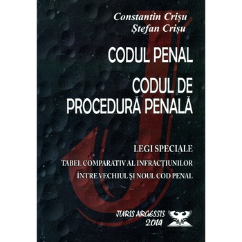 Codul penal. Codul de procedura penala. Legi speciale - Constantin Crisu Codul penal. Codul de procedura penala. Legi speciale - Constantin Crisu