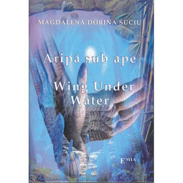Aripa sub ape. Wing under water - Magdalena Dorina Suciu