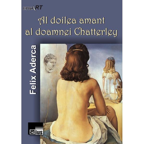 Al doilea amant al doamnei Chatterley - Felix Aderca