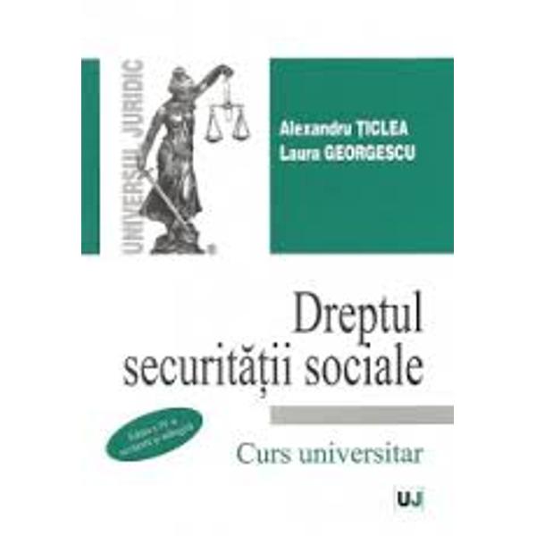 Dreptul securitatii sociale Ed 4 - Alexandru Ticlea