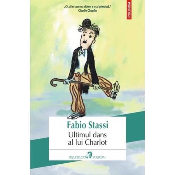 Ultimul dans al lui Charlot - Fabio Stassi