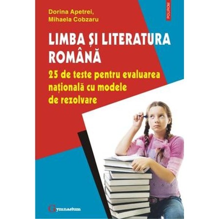 Limba Si Literatura Romana 25 De Teste Pentru Evaluare Nationala Dorina Apetrei Emag Ro