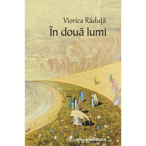 In doua lumi - Viorica Raduta