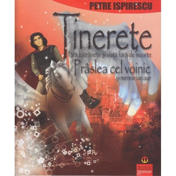 Tinerete fara batranete, Praslea cel voinic - Petre Ispirescu