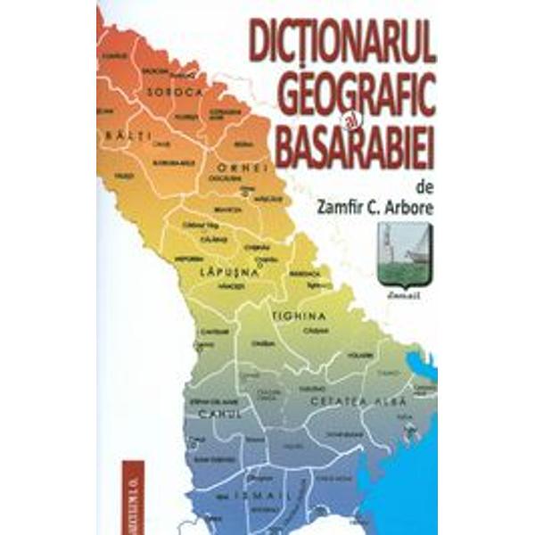 Dictionarul geografic al Basarabiei - Zamfir C. Arbore
