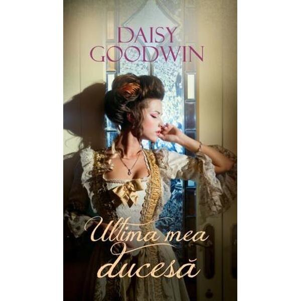 Ultima mea ducesa - Daisy Goodwin