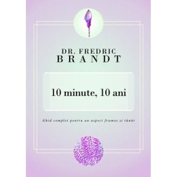 10 minute, 10 ani - Fredric Brandt 10 minute, 10 ani - Fredric Brandt