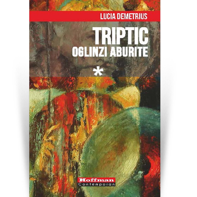 Triptic, Vol. 1 - Oglinzi aburite, autor Lucia Demetrius