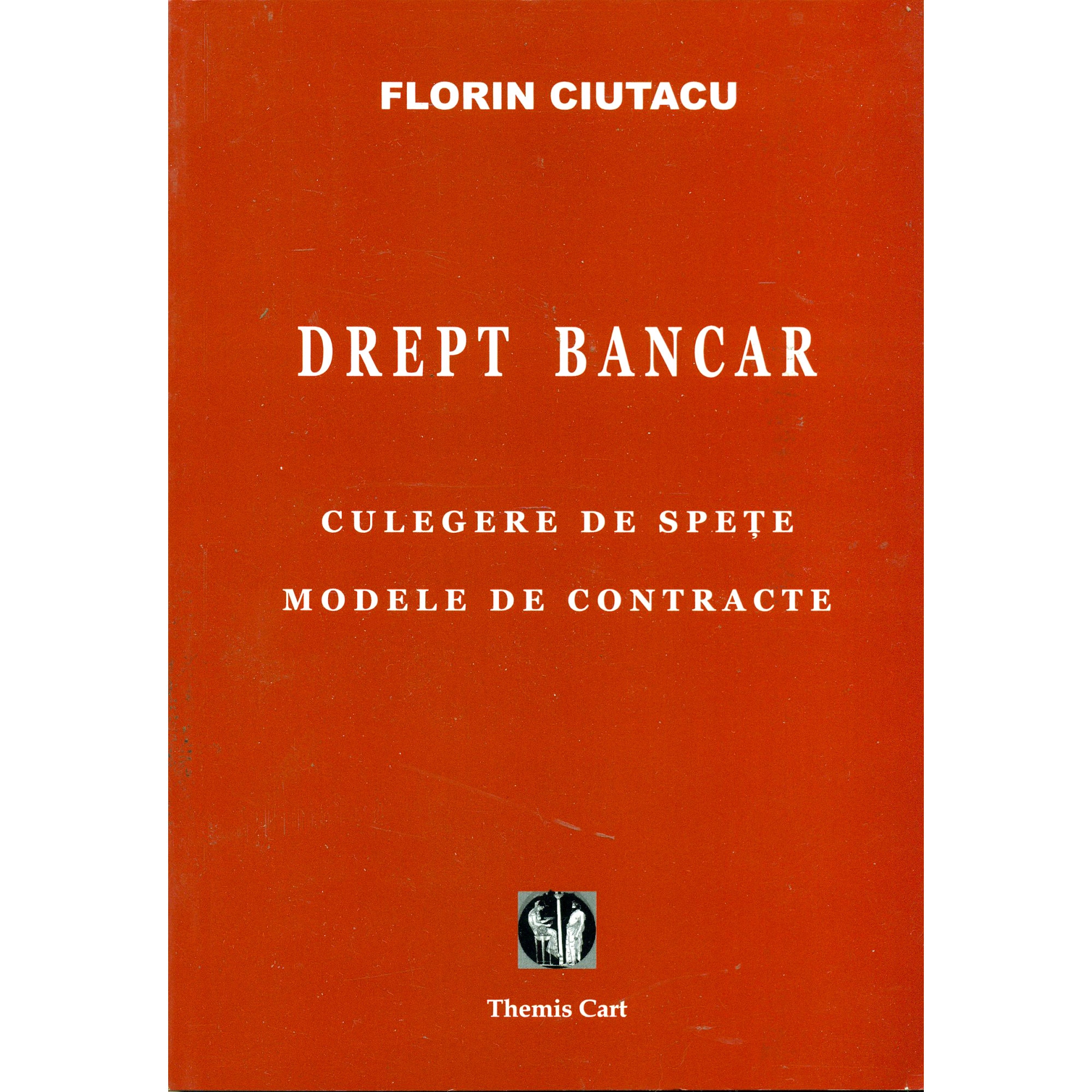 Drept bancar - Culegere de spete - Modele de contracte - Florin Ciutacu