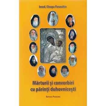Marturii si convorbiri cu parinti duhovnicesti - Cleopa Paraschiv Marturii si convorbiri cu parinti duhovnicesti - Cleopa Paraschiv