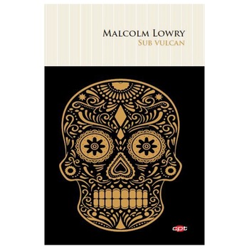 Sub Vulcan. Malcolm Lowry. Carte Pentru Toti. Vol 56, Malcolm Lowry Sub Vulcan. Malcolm Lowry. Carte Pentru Toti. Vol 56, Malcolm Lowry