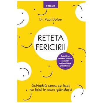 Reteta Fericirii. Paul Dolan, Paul Dolan Reteta Fericirii. Paul Dolan, Paul Dolan