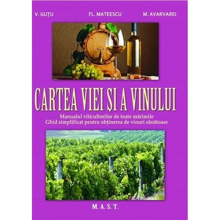 Cartea Viei Si A Vinului Florin Mateescu Vitalie Gutu Marcel Avarvarei Emag Ro
