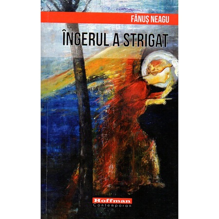 Ingerul A Strigat Autor Fanus Neagu Emag Ro