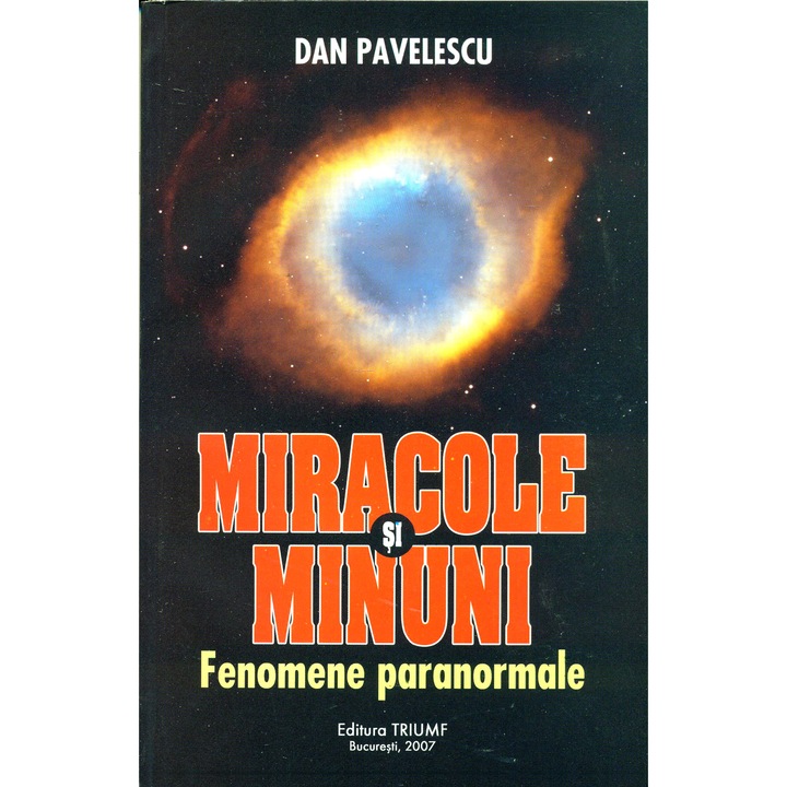 Miracole si minuni: Fenomene paranormale - Dan Pavelescu