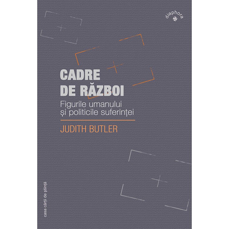 Cadre de razboi. Figurile umanului si politicile suferintei, autor Judith Butler
