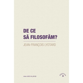De ce sa filosofam?, autor Jean‑François Lyotard De ce sa filosofam?, autor Jean‑François Lyotard