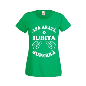 Tricou personalizat Fruit of the loom Asa arata o Iubita superba L verde Tricou personalizat Fruit of the loom Asa arata o Iubita superba L verde