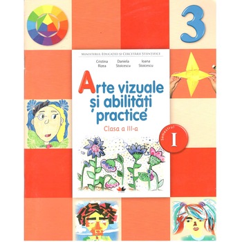 Arte vizuale si abilitati practice, manual pentru clasa a III- a, semestrul 1 + CD, Cristina Rizea, Daniela Stoicescu, Ionela Stoicescu, Litera Arte vizuale si abilitati practice, manual pentru clasa a III- a, semestrul 1 + CD, Cristina Rizea, Daniela Stoicescu, Ionela Stoicescu, Litera