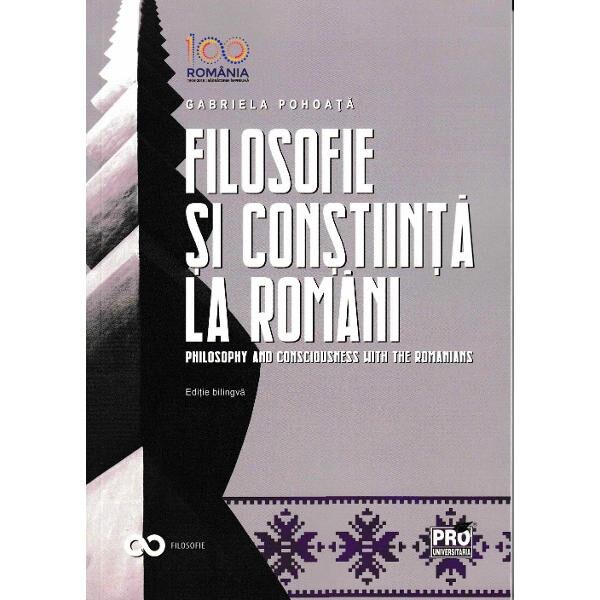 Filosofie si constiinta la romani. Philosophy and consciousness with the romanians - Gabriela Pohoata