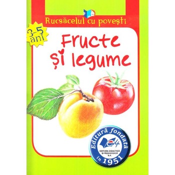 Fructe si legume (Rucsacelul cu povesti 3-5 ani) Fructe si legume (Rucsacelul cu povesti 3-5 ani)